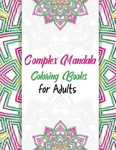 Complex Mandala Coloring Books for Adults: Super Fun Coloring Book for Kids Adult. All Ages Coloring Book for Boys & Girls, Cute 8.511 inches Mandala coloring book,drawings of Mandala, Perfect Gifts