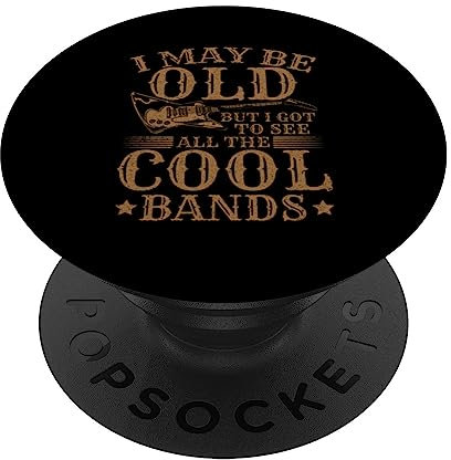 I May Be Old But I Got To See All The Cool Bands PopSockets mit austauschbarem PopGrip