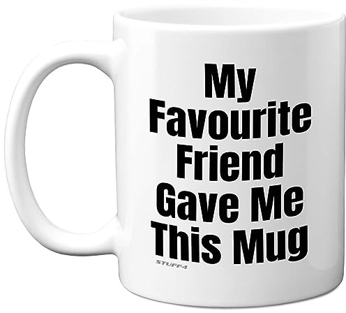 Stuff4 Funny Birthday Mug for Friend, My Favourite Friend | Novelty Joke Present for from Best Banter Gift Gifts Christmas 11oz Ceramic Dishwasher Safe Coffee Mugs Cup