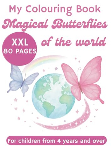 Colouring book Magical Butterflies of the World for children boys and girls from 4 years: XXL 80 pages with over 50 butterfly species Monarch ... Swallowtail butterfly Aurora butterfly