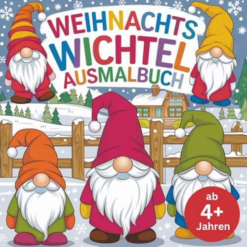 Weihnachts Wichtel Ausmalbuch: 50 magische Ausmalbilder für Kinder ab 4 Jahren – Der perfekte Malspaß zur Weihnachtszeit.