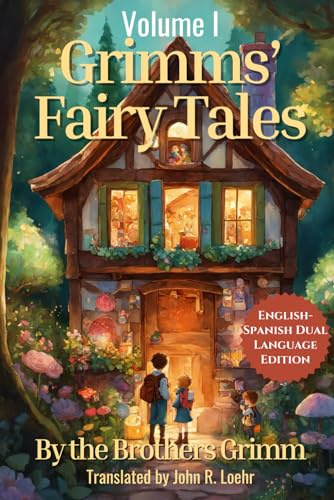 Grimms' Fairy Tales: English - Spanish Dual Language Edition: Volume I