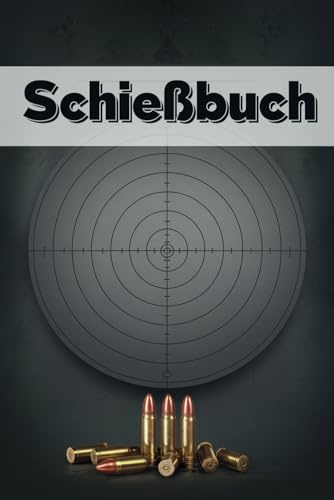 Das große Schießbuch für Sportschützen & Behörden: Trainingsprotokolle, Wettkampfübersicht, Technik-Tipps und Wartung für Pistole, Gewehr & Kurzwaffe: Mit praktischen Vorlagen für Training & Wettkampf