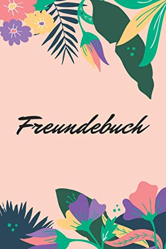Freundebuch: Poesiealbum für Erwachsene - Mehr als 100 Seiten - Freundschaftsbuch zum Ausfüllen und Eintragen - Blanko Freundschaftsbuch - Geschenkidee für Freunde und Familie