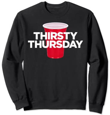 Thirsty Thursday – Gobelet en plastique rouge pour homme et femme Sweatshirt