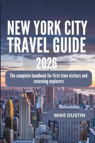 New York City Travel Guide 2026: The Complete Handbook for First-Time Visitors and Returning Explorers