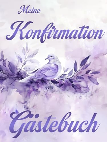 Meine Konfirmation Gästebuch: Aquarell gemalte Taube auf Ölzweig in violett, lila Tönen Wasserfarben Malerei auf Hardcover als Geschenk für Jungen und ... Sprüche & Fotos von Freunden und Familie