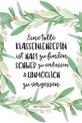 EINE TOLLE KLASSENLEHRERIN IST SCHWER ZU FINDEN HART ZU VERLASSEN: A5 Notizbuch 120 Seiten kariert | Abschiedsgeschenk Grundschule | Abschlussgeschenk ... Geschenk | Erinnerungsbuch | Klassengeschenk
