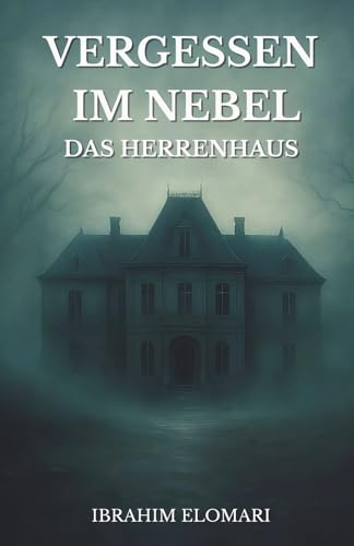 Vergessen im Nebel: Das Herrenhaus