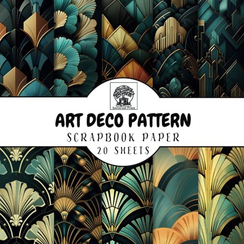 Art Deco Scrapbook Paper: 20 Double-Sided Sheets of Art Deco Designs for Scrapbooking, Junk Journals, Card Making, Decoupage, Origami, Paper Crafts, ... Media (Scrapbook Paper by Somerset Press)