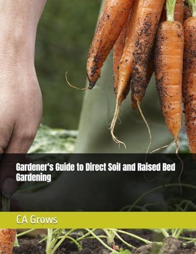 Gardener's Guide to Direct Soil and Raised Bed Gardening: Guide for Beginners and Experts for Gardening With Direct Soil and Raised Beds | 8.5X11 | ... Strategies for Their Next Gardening Adventure