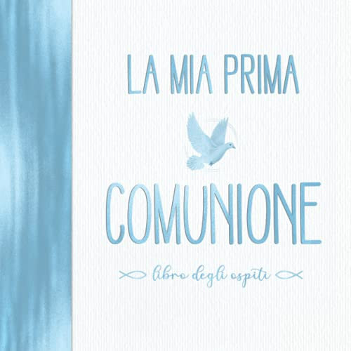 La Mia Prima Comunione Libro Degli Ospiti: Decorazione Blu Piccione I Bambina o Bambino I Regali e Ricordi Religiosi I Album di Ricordi con Lista dei Regali I Per 70 Invitati