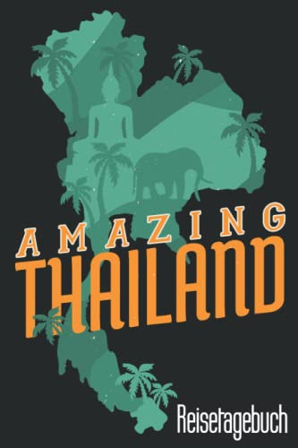 Amazing Thailand - Reisetagebuch: Notizbuch Thailand | Reisetagebuch Thailand Reisejournal | Momente Journal | A5 ca. 120 Seiten | Perfekte Reise