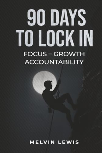 90 Days To Lock In: A Discipline Journal for Men