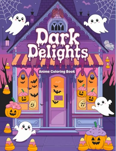 Anime Coloring Book: Dark Delights: Spooky Sweets And Haunted Treats For Teens Who Love Horror-Themed Kawaii Art