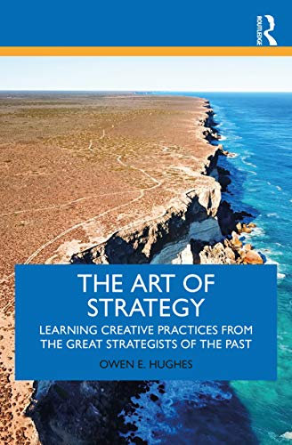 The Art of Strategy: Learning Creative Practices from the Great Strategists of the Past (English Edition)