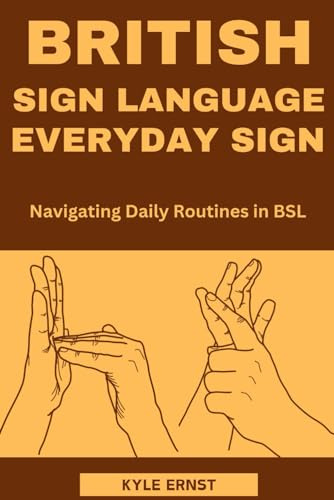 British sign language everyday sign: Navigating Daily Routines in BSL