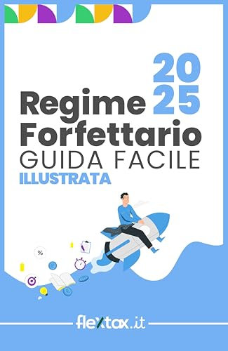 Guida facile e illustrata al Regime Forfettario 2025: Come gestire la Partita Iva in Regime Forfettario spiegato in modo semplice