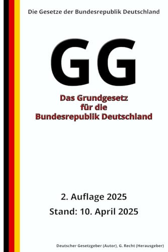 Das Grundgesetz für die Bundesrepublik Deutschland – GG, 2. Auflage 2025: Die Gesetze der Bundesrepublik Deutschland