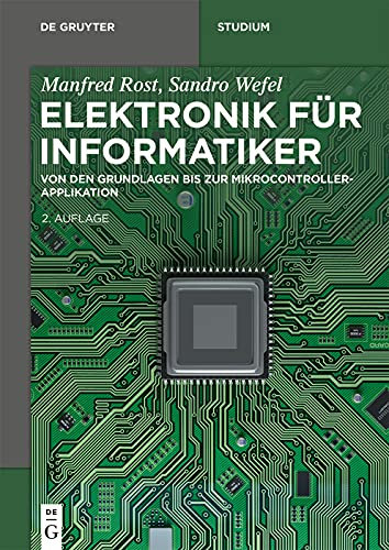 Elektronik für Informatiker: Von den Grundlagen bis zur Mikrocontroller-Applikation (De Gruyter Studium)