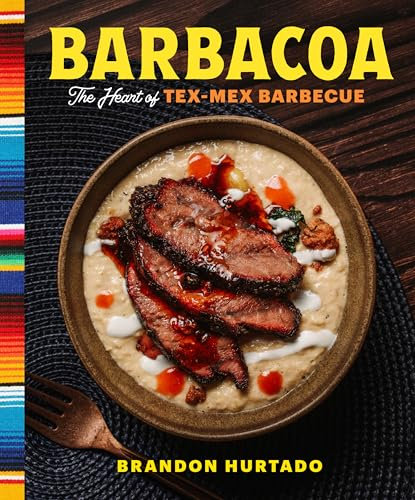 Barbacoa: The Heart of Tex-Mex Barbecue