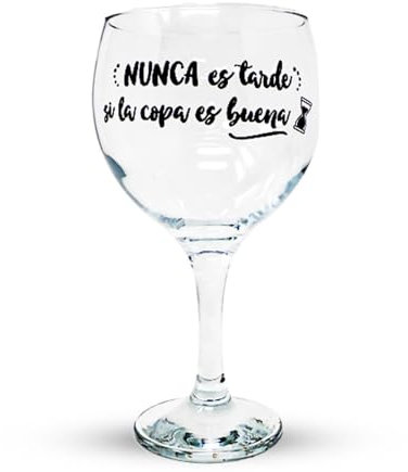 Copa balón Cocktail cristal 64.5 cl. NUNCA ES TARDE SI LA COPA ES BUENA frase divertida