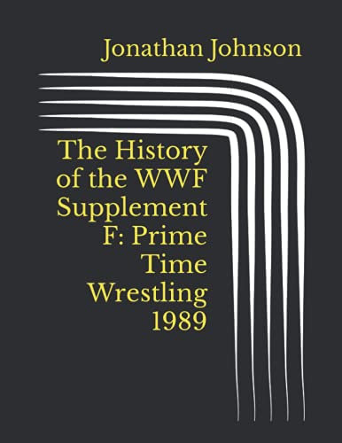 The History of the WWF Supplement F: Prime Time Wrestling 1989