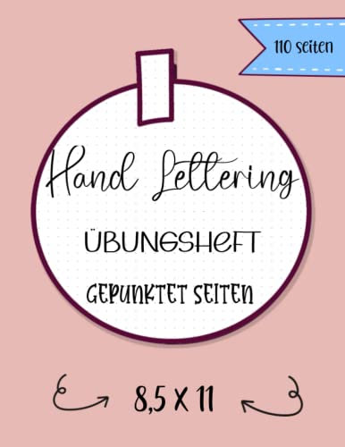 Hand Lettering Übungsheft: Gepunktet seiten. DIN A4. 110 seiten für Hand Lettering, moderne Kalligrafie und Kalligraphie Übungsblätter