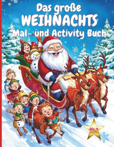 Das große Weihnachts Mal- und Activity Buch ab 4: Über 72 weihnachtliche Seiten laden zum Malen, Zählen, Verbinden und Schreiben ein