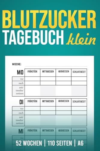 Blutzucker Tagebuch Klein: Mini A6 10 x 15 cm Diabetiker Notzibuch; 52 Woche Einfach Blutzuckertagebuch; Geschenk für Diabetiker