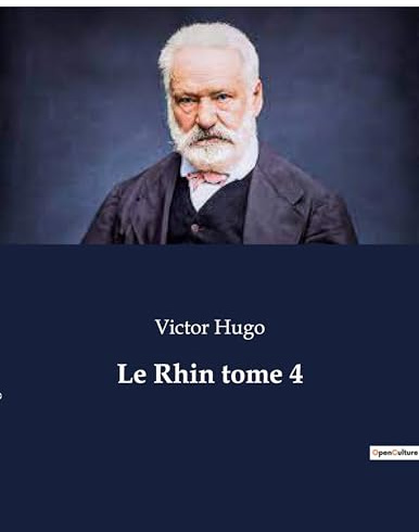 Le Rhin tome 4: Un voyage littéraire au coeur de l'Europe romantique