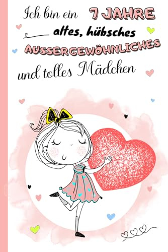 Ich bin ein 7 Jahre altes, hübsches, außergewöhnliches und tolles Mädchen: Tagebuch, Dankbarkeits- und Erinnerungsbuch für 7-Jährige | Notizbuch zum ... und Ausmalbildern | Geschenkidee Mädchen