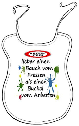 Kleckerlatz Latz für Erwachsene lustig Lieber ein Bauch vom Fressen, als ein Buckel vom Arbeiten Lätzchen
