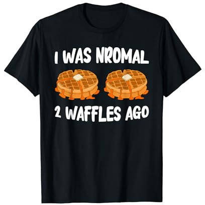 I Was Normal 2 Waffles Ago Waffle Maker T-Shirt