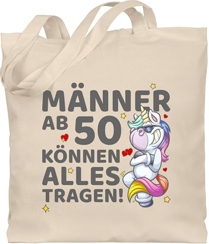 Shirtracer - Baumwolltasche - Männer ab 50 können alles tragen cooles Einhorn I 50er Geburtstag Fünfzigster Geschenke zum 50. Mann I Fünfzig Jahre I 50ter