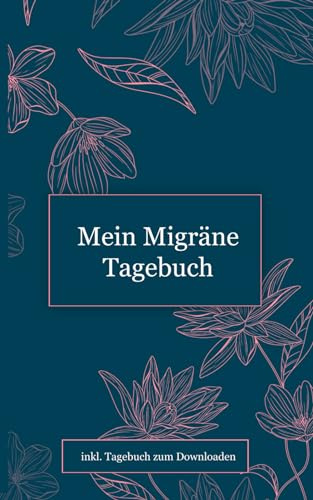 Mein Migräne Tagebuch: Erfassen, verstehen und besiegen Sie Ihre Migräne mit diesem Schmerztagebuch! Ihr persönlicher Wegweiser für Linderung und ... zum Download! (kompaktes DIN A5-Format)