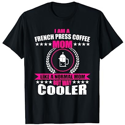 Cafetière drôle de maman de presse française pour la fête des mères T-Shirt