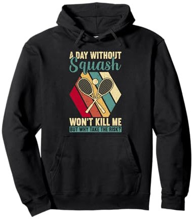 Squash Won't Kill Me But Why Take The Risk Funny Squash Pullover Hoodie