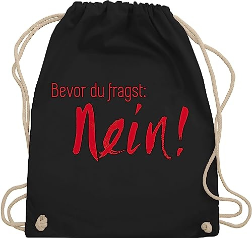 Shirtracer Turnbeutel Rucksack - Sprüche Statement - Bevor du fragst Nein! I Frag nicht Nö Nee - Unisize - Schwarz - mit aufschrift no beutel statements nein stoffbeutel sprüchen￼ spruch arbeit
