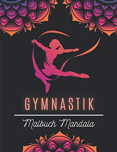Gymnastik Malbuch Mandala: Buch Frauengymnastik | Mandala Malbuch Mädchen ab 12 Jahre | Färbung Von Zeichnungen Für Sport Mädchen | Buch Für Kinder, Jugendliche, Frauen.