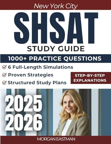 New York City SHSAT Exam Prep: 1000+ Practice Questions & 6 Full-Length Simulations with Proven Strategies, Digital Readiness, Step-by-Step Explanations, Structured Study Plans for Exam Success