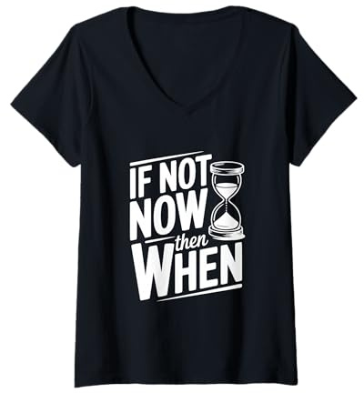 Femme Citation inspirante If Not Now Then When T-Shirt avec Col en V