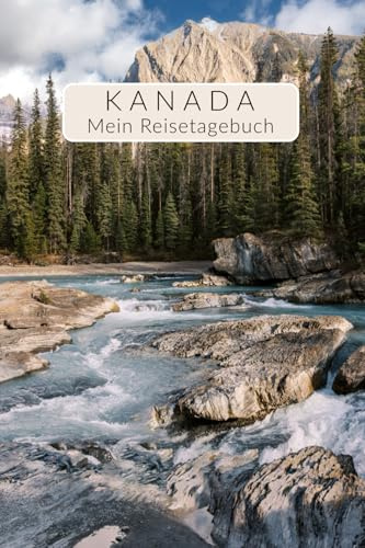 Reisetagebuch Kanada Geschenk | abwechslungsreich designtes Tagebuch Reisebuch Travel Book mit Reiseplanung Achtsamkeitsseiten skizzierte Karte und ... für bis zu 4 Wochen (Reisetagebücher Kanada)