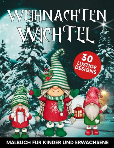 Wichtel-Malbuch Weihnachten: Lustige Geschenke,Winterszenen,Niedliche Weihnachtswichtel,Winter-Gnomes & Mandalas,Weihnachtsmann,Schneemann Für Kinder und Erwachsene