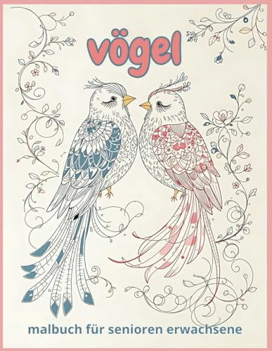 malbuch für senioren erwachsene vögel: Große und Einfache Vogelbilder zum Entspannen