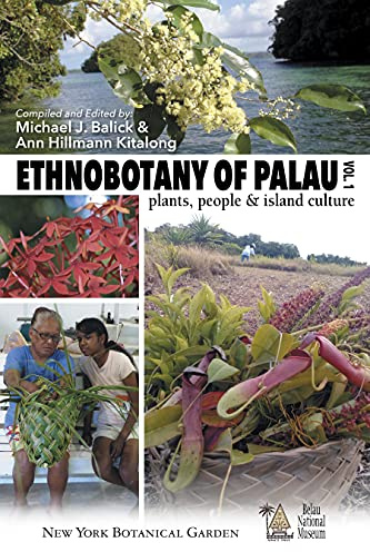 Ethnobotany of Palau: Plants, People and Island Culture--Volume 1 (Ethnobotany of Palau: Plants, People and Island Culture Volumes 1 and 2)