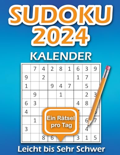 Sudoku Kalender 2024: 366 Tägliche Knobel-Herausforderungen, Ein Rätsel pro Tag für Erwachsene und Senioren in 4 Schwierigkeitsstufen von Leicht bis Sehr Schwer, mit Alle Lösungen.