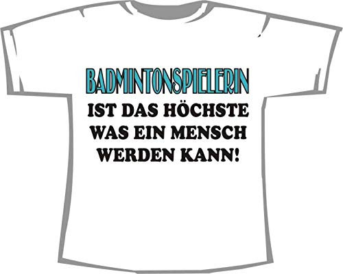 Badminton Spielerin ist das Höchste; T-Shirt weiß, Gr. XXL
