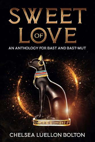 Sweet of Love: An Anthology for Bast and Bast-Mut
