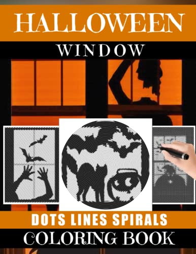 Halloween Window Dots Lines Spirals Coloring Book: Exclusive Illustrations With High-quality Spirographic Colouring Pages For Adults, Teens For Relaxation & Stress Relief